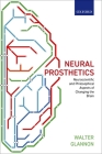 Neural Prosthetics: Neuroscientific and Philosophical Aspects of Changing the Brain By Walter Glannon Cover Image