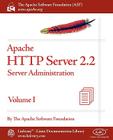 Apache HTTP Server 2.2 Official Documentation - Volume I. Server Administration By Apache Software Foundation Cover Image