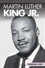 Martin Luther King Jr.: Civil Rights Leader (Essential Lives Set 8) Cover Image