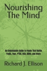 Nourishing The Mind: An Unbendable Guide to Foods That Battle Panic, Fear, PTSD, OCD, ADHD, and More Cover Image