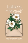 Letters to Myself By Alexandra Mireanu Cover Image
