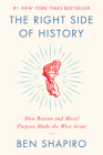 The Right Side of History: How Reason and Moral Purpose Made the West Great By Ben Shapiro Cover Image