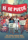 Sí, Se Puede: The Latino Heroes Who Changed the United States By Julio Anta, Yasmín Flores Montañez (Illustrator) Cover Image