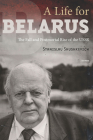 A Life for Belarus: The Fall and Postmortal Rise of the USSR Cover Image