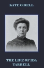 The Life of Ida Tarbell By Kate O'Dell Cover Image