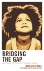 Bridging the Gap: Creating a Culturally Responsive School By Hank Gutierrez, Gloria Ladson-Billings (Foreword by) Cover Image