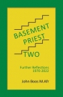 Basement Priest Two: Further Reflections 1970 - 2022 By John Boos M. Afr Cover Image