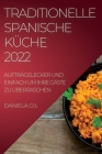 Traditionelle Spanische Küche 2022: Aufträgelecker Und Einfach Um Ihre Gäste Zu Überraschen By Daniela Gil Cover Image