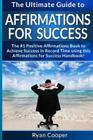 Affirmations For Success - Ryan Cooper: The Ultimate Guide To Affirmations And Manifestation! Affirmations, Manifestation, And The Law Of Attraction T By Ryan Cooper Cover Image