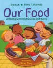 Our Food: A Healthy Serving of Science and Poems By Grace Lin, Ranida T. McKneally, Grace Zong (Illustrator) Cover Image