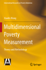Multidimensional Poverty Measurement: Theory and Methodology (International Research on Poverty Reduction) By Xiaolin Wang Cover Image