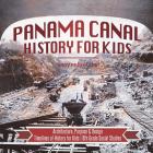 Panama Canal History for Kids - Architecture, Purpose & Design Timelines of History for Kids 6th Grade Social Studies Cover Image