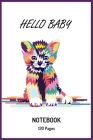 hello baby cute colorfull cat: notebook with 120 pages 9 x 6 By Atlas Lion Cover Image