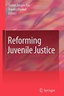 Reforming Juvenile Justice By Josine Junger-Tas (Editor), Frieder Dünkel (Editor) Cover Image