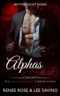 Alphas Blut: Ein paranormaler Liebesroman By Renee Rose, Lee Savino Cover Image