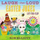 Laugh-Out-Loud Easter Jokes: Lift-the-Flap (Laugh-Out-Loud Jokes for Kids) By Rob Elliott, Anna Chernyshova (Illustrator) Cover Image