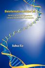 Bioinformatics and the Cell: Modern Computational Approaches in Genomics, Proteomics and Transcriptomics By Xuhua Xia Cover Image