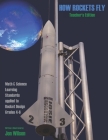 How Rockets Fly Teacher's Edition: Math & Science Learning Standards Applied to Rocket Design Grades 4-6 By Jon Wilson (Illustrator), Jon Wilson Cover Image