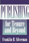 Publishing for Tenure and Beyond By Franklin Silverman Cover Image