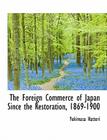 The Foreign Commerce of Japan Since the Restoration, 1869-1900 By Yukimasa Hattori Cover Image