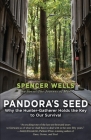 Pandora's Seed: Why the Hunter-Gatherer Holds the Key to Our Survival By Spencer Wells Cover Image