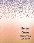 Barber Chairs Collection Log Book: Keep Track Your Collectables ( 60 Sections For Management Your Personal Collection ) - 125 Pages, 8x10 Inches, Pape Cover Image