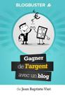 BlogBuster: Gagner de l'Argent avec un Blog By Jean-Baptiste Viet Cover Image