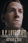 H. P. Lovecraft: An Introduction to His Life and Writings By Arthur S. Koki, S. T. Joshi (Foreword by) Cover Image