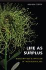 Life as Surplus: Biotechnology and Capitalism in the Neoliberal Era (In Vivo: The Cultural Mediations of Biomedical Science) Cover Image