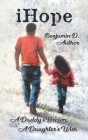 i Hope: A Daddy's Dream A Daughters Wish (Dad's Edition) By Benjamin D. Author, Benjamin Freeman Cover Image