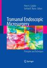 Transanal Endoscopic Microsurgery: Principles and Techniques By Peter Cataldo (Editor), D. J. Jr. Schoetz (Foreword by), Gerhard F. Buess (Editor) Cover Image