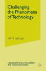 Challenging the Phenomena of Technology (New Directions in Philosophy and Cognitive Science) By M. Hayler Cover Image