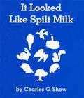 It Looked Like Spilt Milk Board Book By Charles G. Shaw, Charles G. Shaw (Illustrator) Cover Image