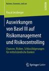 Auswirkungen Von Basel III Auf Risikomanagement Und Risikocontrolling: Chancen, Risiken, Schlussfolgerungen Für Mittelständische Banken (Business) Cover Image