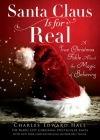 Santa Claus Is for Real: A True Christmas Fable About the Magic of Believing By Charles  Edward Hall, Bret Witter Cover Image
