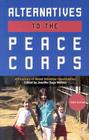 Alternatives to the Peace Corps: A Directory of Third World and US Volunteer Opportunities Cover Image