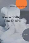 A Wake with Nine Shades: Poems By Jennifer Sperry Steinorth Cover Image