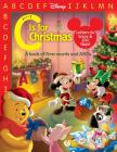 C Is for Christmas By Disney Books, Disney Storybook Art Team (Illustrator) Cover Image