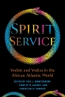 Spirit Service: Vodún and Vodou in the African Atlantic World Cover Image
