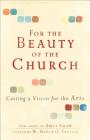 For the Beauty of the Church: Casting a Vision for the Arts Cover Image