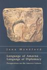 Language of Amarna - Language of Diplomacy: Perspectives on the Amarna Letters By Jana Mynařova Cover Image