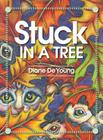 Stuck in a Tree By Diane De Young, Diane De Young (Illustrator) Cover Image
