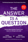 The Answer is a Question: The Missing Superpower that Changes Everything and Will Transform Your Impact as a Manager and Leader Cover Image