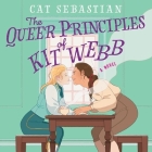 The Queer Principles of Kit Webb Lib/E By Cat Sebastian, Joel Leslie (Read by) Cover Image