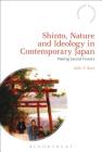 Shinto, Nature and Ideology in Contemporary Japan: Making Sacred Forests (Bloomsbury Shinto Studies) By Aike P. Rots, Fabio Rambelli (Editor) Cover Image