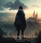 The Wizarding Tale Of Liam By Keegan Jacko, Jacko (Illustrator) Cover Image