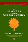 The Shawnees and the War for America By Colin G. Calloway Cover Image