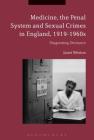 Medicine, the Penal System and Sexual Crimes in England, 1919-1960s: Diagnosing Deviance By Janet Weston Cover Image