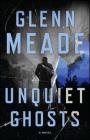 Unquiet Ghosts: A Novel By Glenn Meade Cover Image