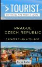 Greater Than a Tourist-Prague Czech Republic: 50 Travel Tips from a Local By Greater Than a. Tourist, Karen Madej Cover Image